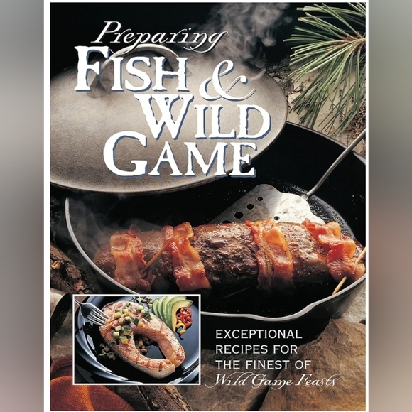 Preparing Fish & Wild Game, Cleaning and Cooking Your Wild Harvest - Picture 1 of 7